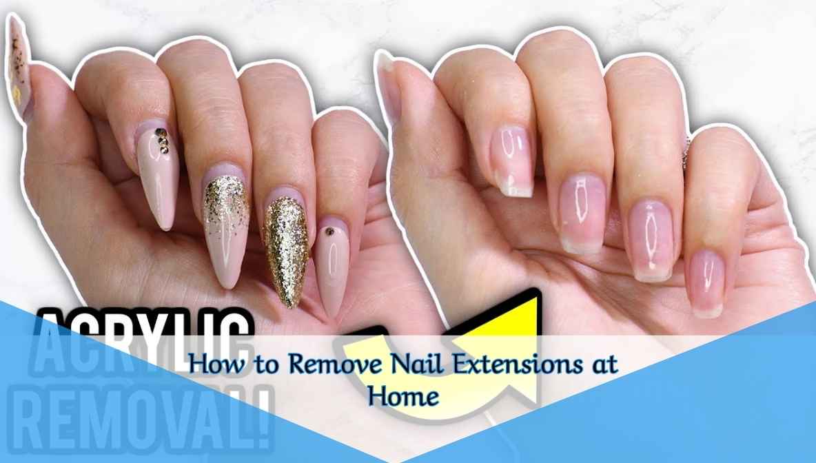 How to Remove Nail Extensions at Home